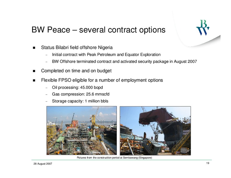 Q2 2007 EARNINGS CALL – Bw Offshore – slide 18