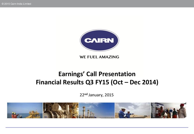 Earnings Call Presentation Financial Results Q3 FY15 – Cairn India – slide 1