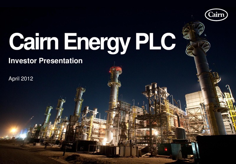 INVESTOR PRESENTATION – Cairn Energy Plc – slide 1