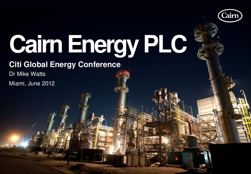CITI GLOBAL ENERGY CONFERENCE – Cairn Energy Plc – slide 1