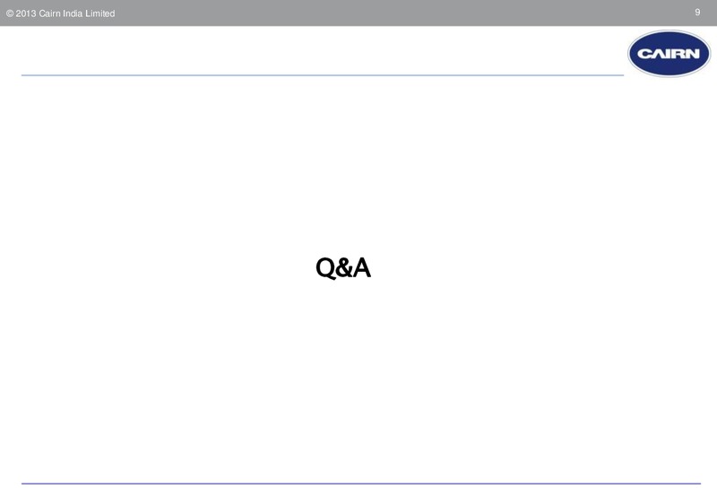 Q2 2014 – Cairn India – slide 8