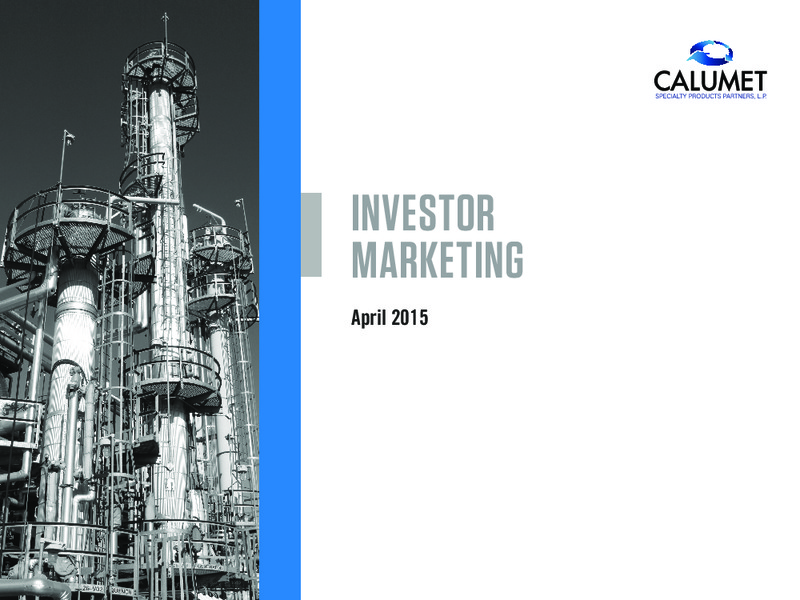 INVESTOR PRESENTATION – Calumet Specialty Products Partners Lp – slide 1