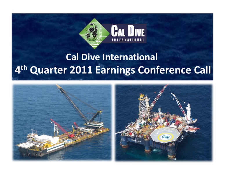 Q4 2011 EARNINGS CALL – Cal Dive International – slide 1