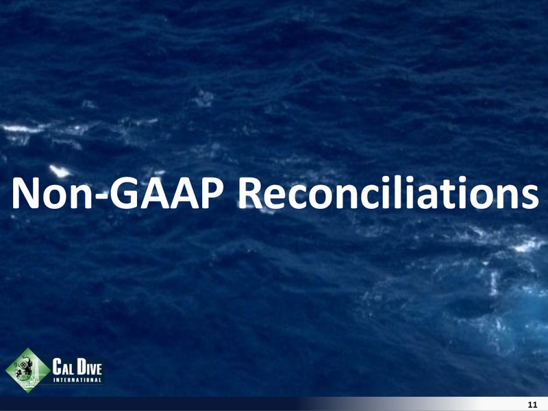 Q1 2012 EARNINGS CALL – Cal Dive International – slide 11