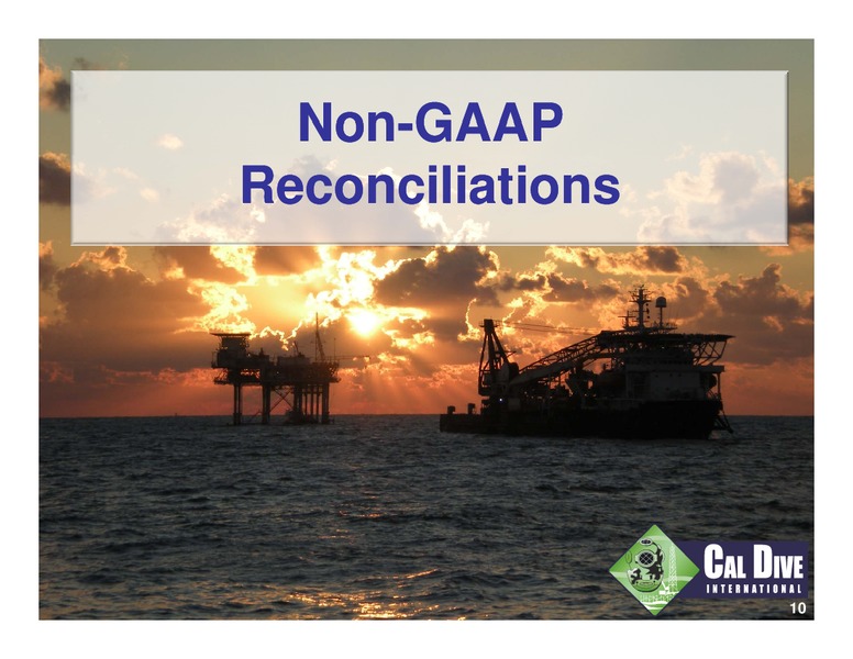 Q3 2009 EARNINGS CALL – Cal Dive International – slide 9