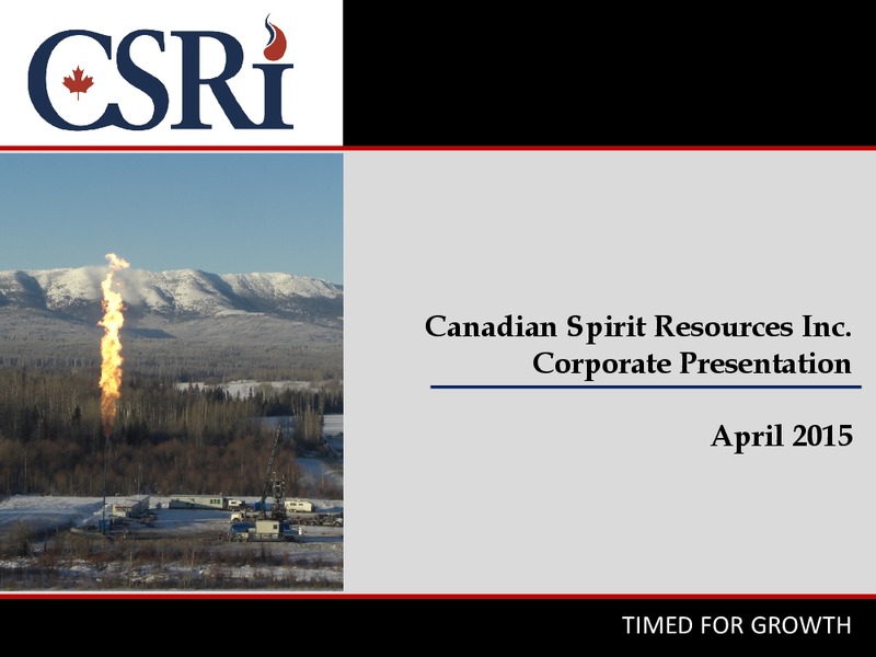 APRIL 2015 CORPORATE PRESENTATION – Canadian Spirit Resources Inc. – slide 1