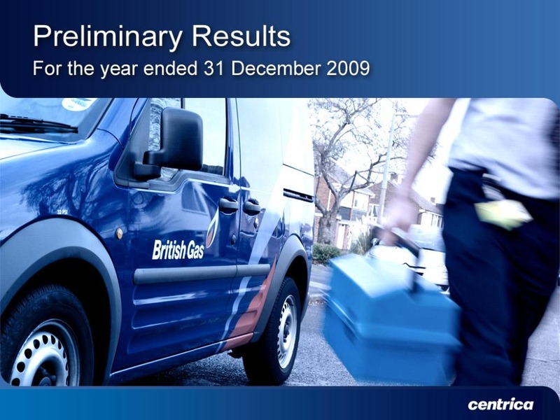 2009 EARNINGS CALL – Centrica Plc – slide 37
