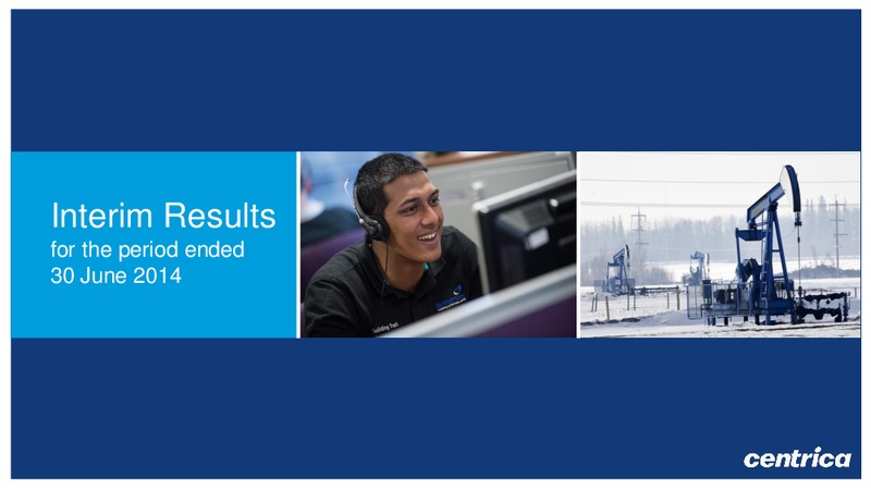 Q2 2014 EARNINGS CALL – Centrica Plc – slide 1
