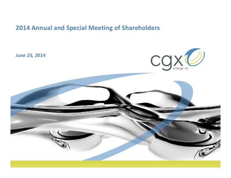 2014 Annual and Special Meeting of Shareholders – Cgx Energy Inc. – slide 1