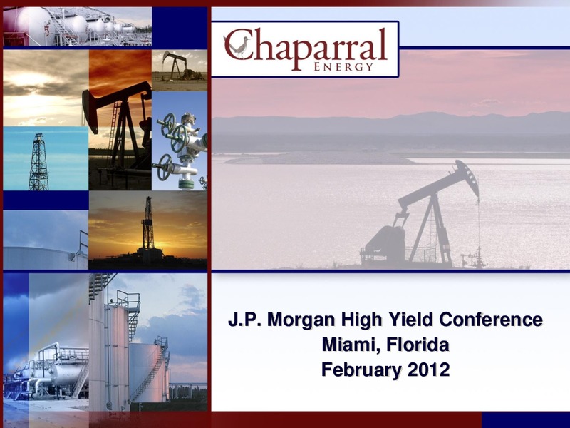 JP Morgan High Yield Conference – Chaparral Energy, Inc – slide 1