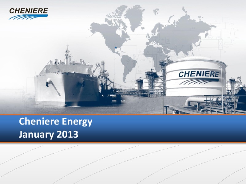 JANUARY 2013 CORPORATE PRESENTATION – Cheniere Energy, Inc. – slide 1