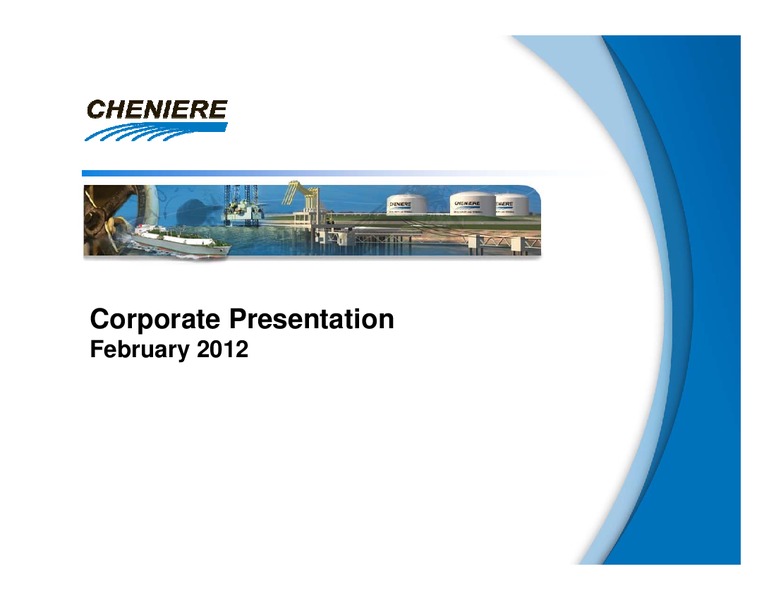 FEBRUARY 2012 CORPORATE PRESENTATION – Cheniere Energy, Inc. – slide 1