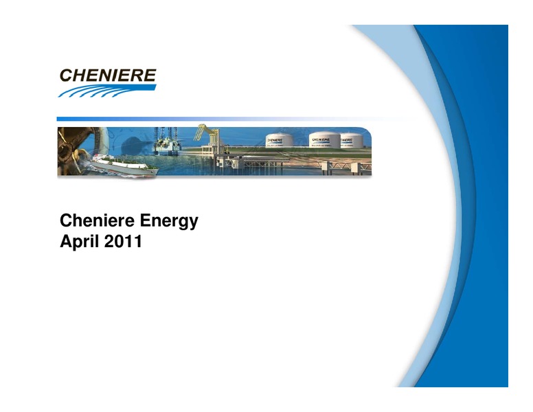 APRIL 2011 CORPORATE PRESENTATION – Cheniere Energy, Inc. – slide 1