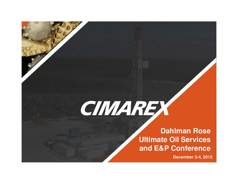 DAHLMAN ROSE ULTIMATE OIL SERVICES AND E&P CONFERENCE – Cimarex Energy Co. – slide 1