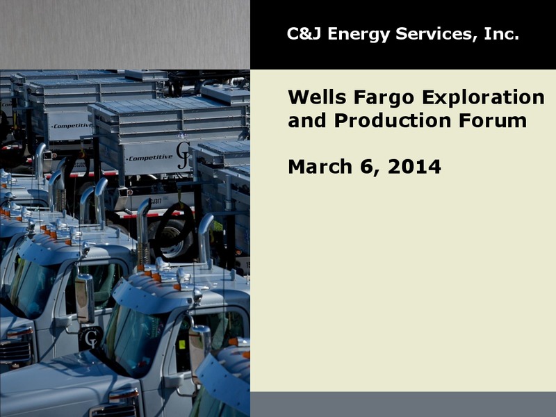 WELLS FARGO EXPLORATION PRODUCTION FORUM – C&J Energy Services Inc. – slide 1
