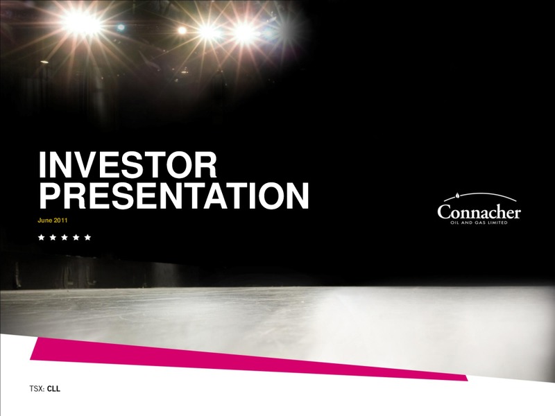 JUNE 2011 INVESTOR PRESENTATION – Connacher Oil & Gas Ltd. – slide 1