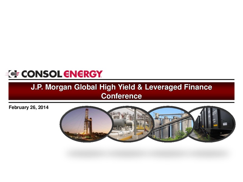 JP Morgan Global High Yield And Leveraged Finance Conference – Consol Energy Inc. – slide 1