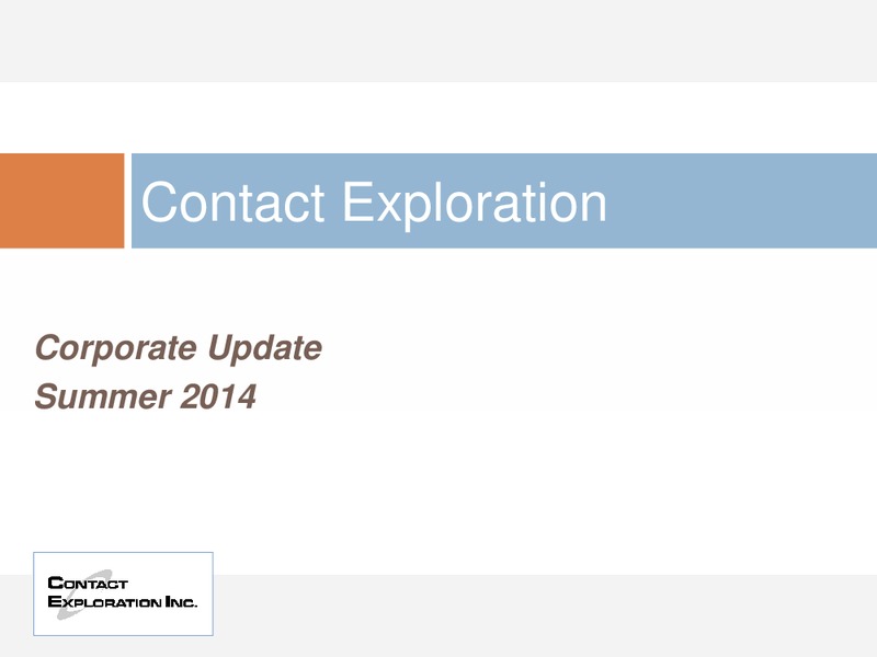 Corporate Update – Contact Exploration Inc. – slide 1