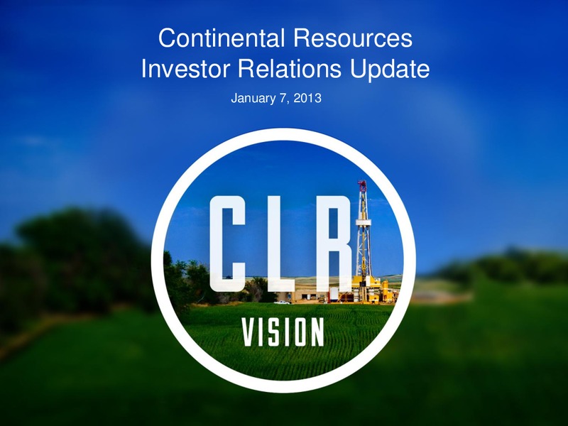 January 2013 Investor Relations Update – Continental Resources, Inc. – slide 1
