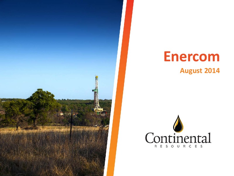 Enercom August 2014 – Continental Resources, Inc. – slide 1