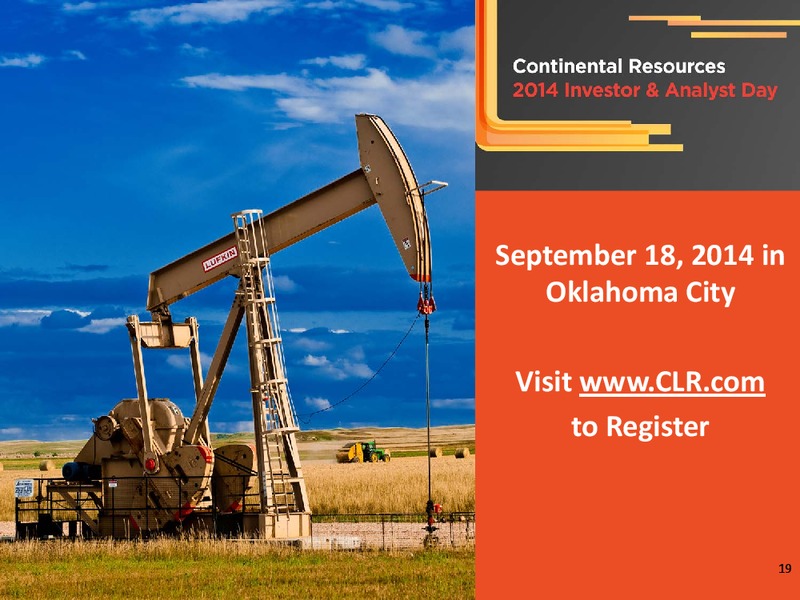 Enercom August 2014 – Continental Resources, Inc. – slide 18