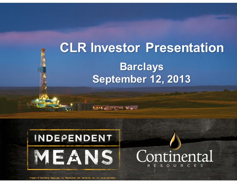 Barclays Investor Conference 2013 – Continental Resources, Inc. – slide 1