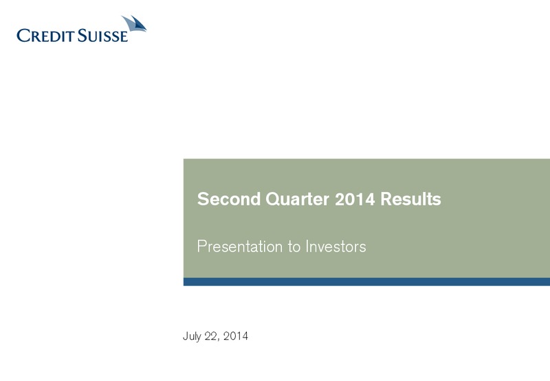 SECOND QUARTER 2014 RESULTS PRESENTATION – Credit Suisse – slide 1