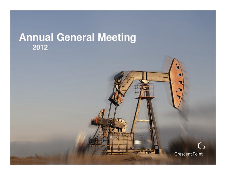 2012 ANNUAL GENERAL MEETING – Crescent Point Energy Corp. – slide 1
