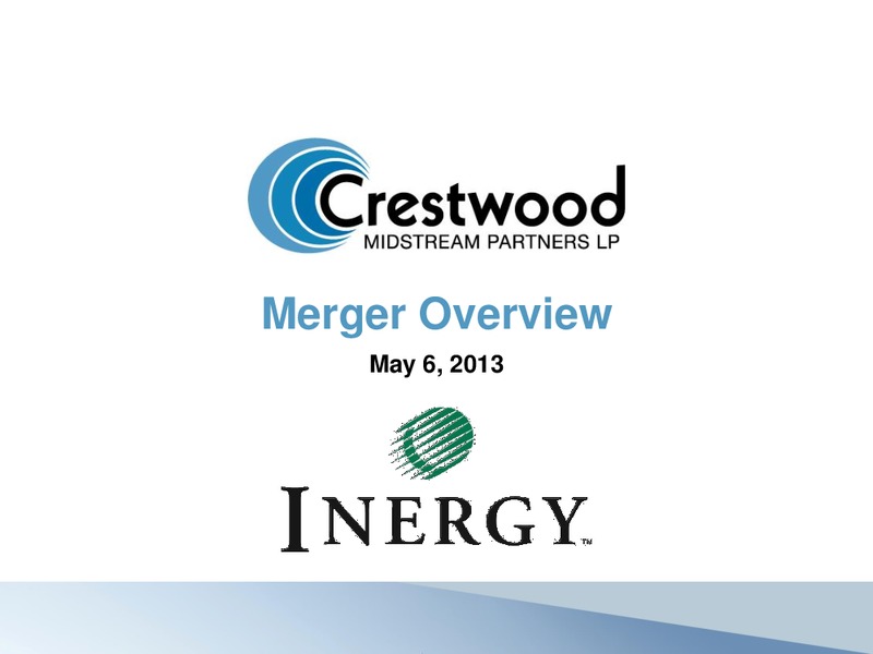 MAY 2013 INVESTOR PRESENTATION – Crestwood Midstream Partners Lp – slide 1