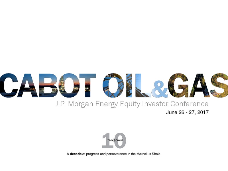 2017 JP Morgan Energy Equity Conference – Cabot Oil & Gas Corp – slide 1