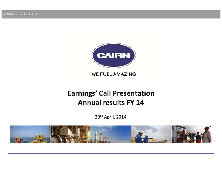 Q4 2014 EARNINGS CALL – Cairn India – slide 1