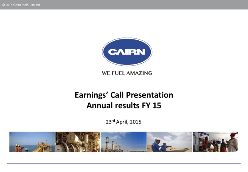FULL YEAR 2015 RESULTS – Cairn India – slide 1
