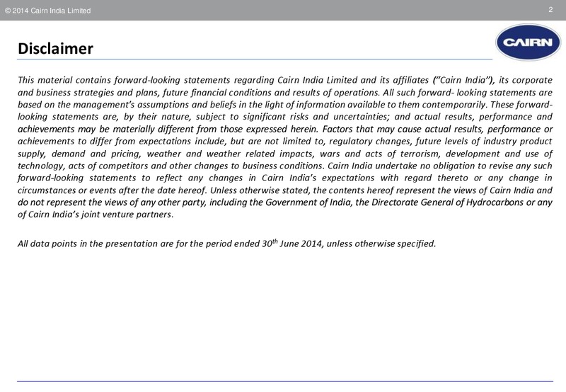 Q1 2015 EARNINGS CALL – Cairn India – slide 2