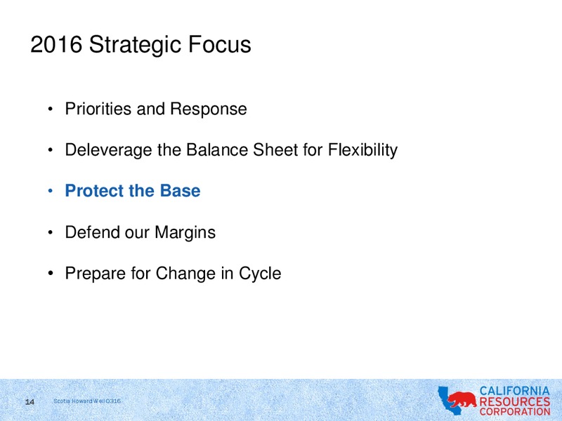 Scotia Howard Weil 2016 Energy Conference – California Resources Corp. – slide 12