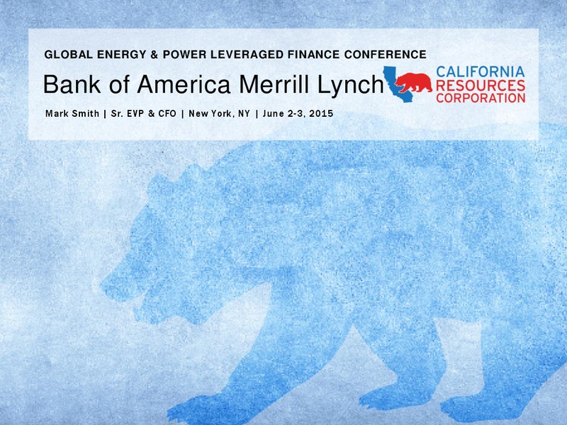 BAML Global Energy & Power Leveraged Finance Conference – California Resources Corp. – slide 1