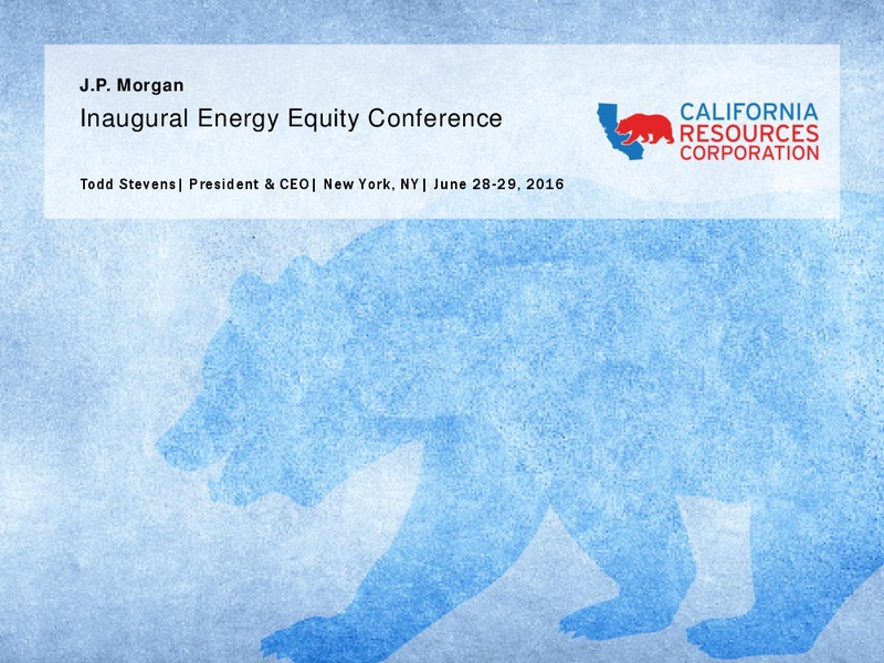 JP Morgan Inaugural Energy Equity Conference – California Resources Corp. – slide 1