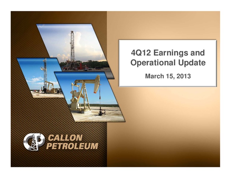 Fourth Quarter And Full Year 2012 Earnings Conference Call – Callon Petroleum Co. – slide 1