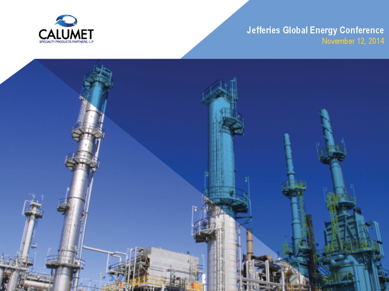 JEFFERIES GLOBAL ENERGY CONFERENCE – Calumet Specialty Products Partners Lp – slide 1