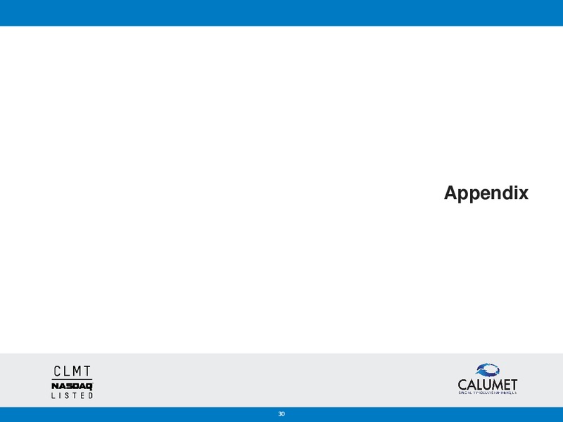 DEUTSCHE BANK US INDEPENDENT REFINERS CONFERENCE – Calumet Specialty Products Partners Lp – slide 29