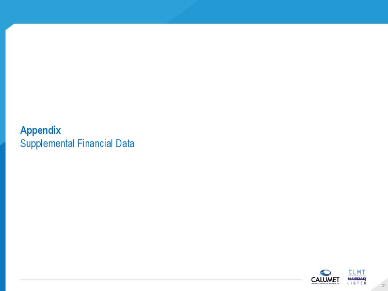 UBS MLP ONE ON ONE CONFERENCE – Calumet Specialty Products Partners Lp – slide 21