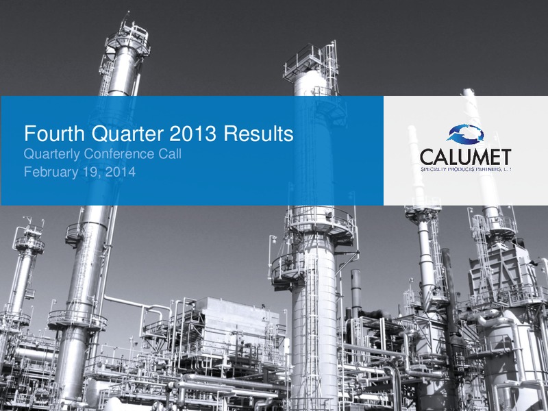 Q4 2013 RESULTS – Calumet Specialty Products Partners Lp – slide 1