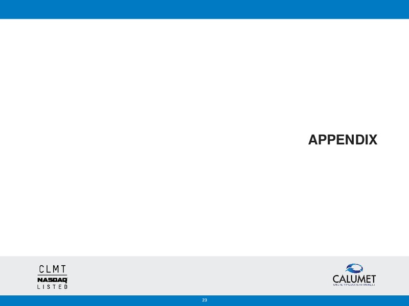 Q1 2014 EARNINGS CALL – Calumet Specialty Products Partners Lp – slide 22