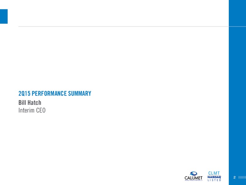 Q2 2015 Conference Call – Calumet Specialty Products Partners Lp – slide 2