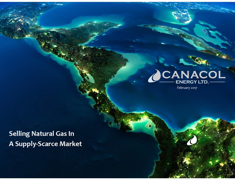 February 2017 Investor Presentation – Canacol Energy Ltd. – slide 1