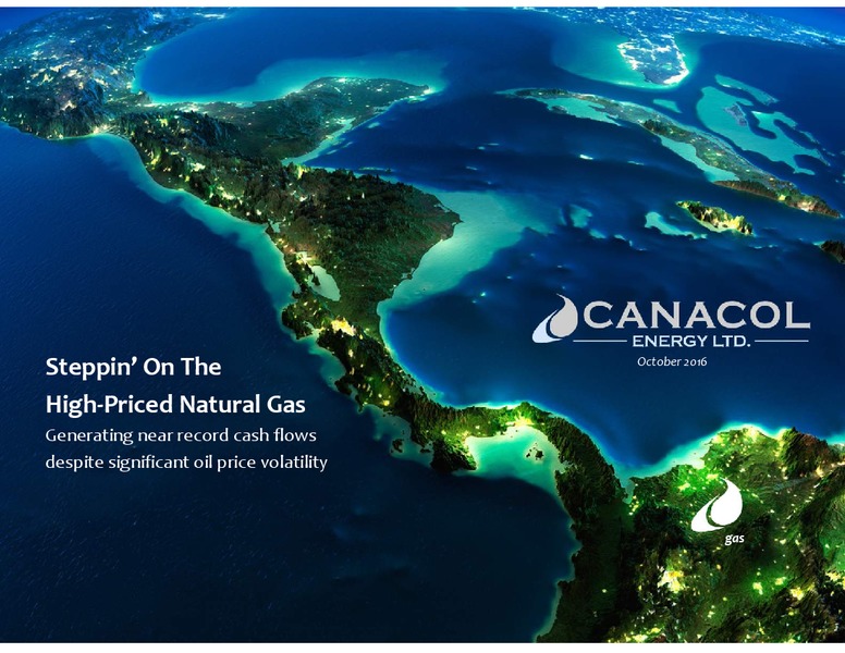 October 2016 Investor Presentation – Canacol Energy Ltd. – slide 1