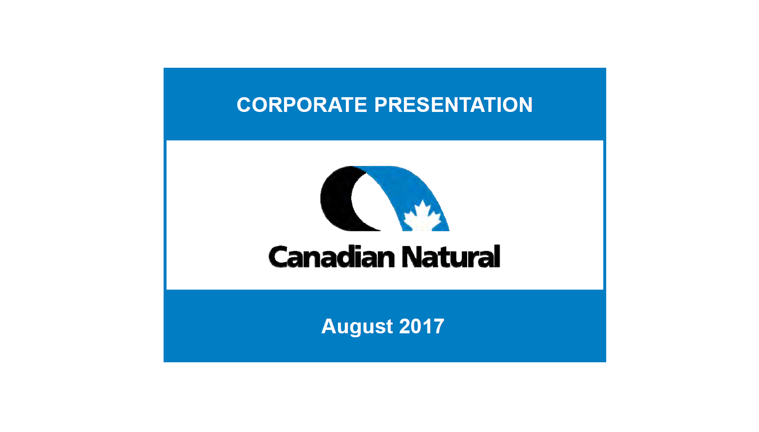 August 2017 Corporate Presentation – Canadian Natural Resources Limited (CNRL) – slide 1