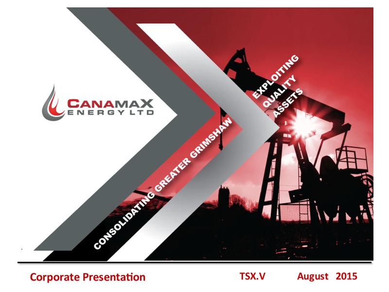 August 2015 Investor Presentation – Canamax Energy Ltd. – slide 1