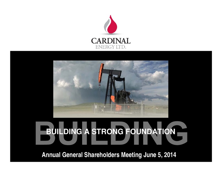 June 2014 General Meeting – Cardinal Energy Ltd. – slide 1