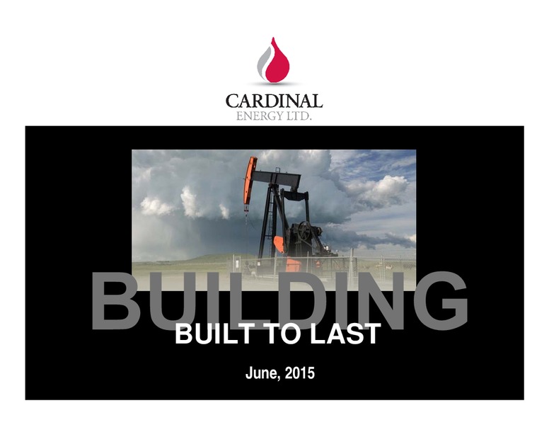 JUNE 2015 INVESTOR PRESENTATION – Cardinal Energy Ltd. – slide 1