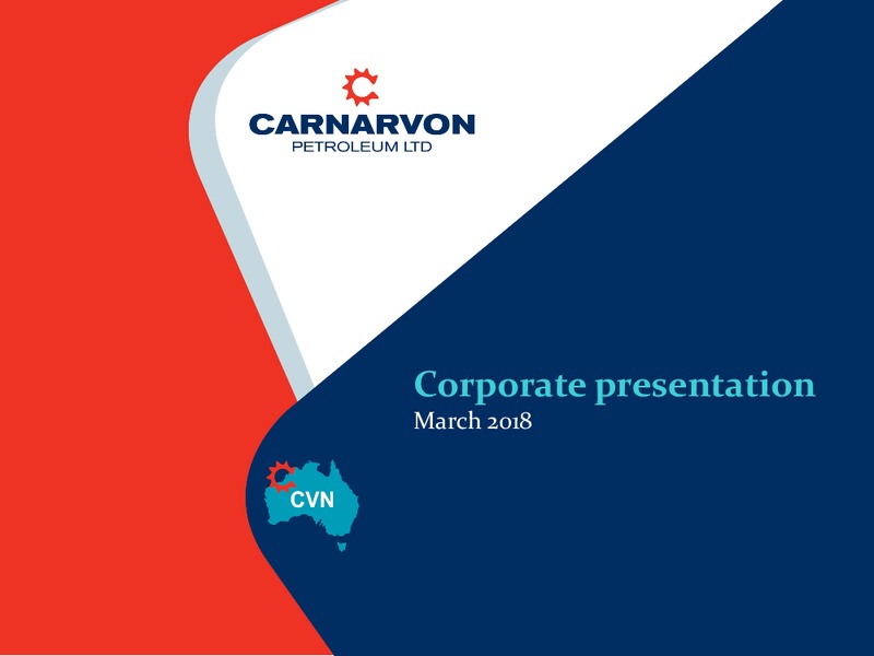 March 2018 Corporate Presentation – Carnarvon Petroleum Ltd. – slide 1